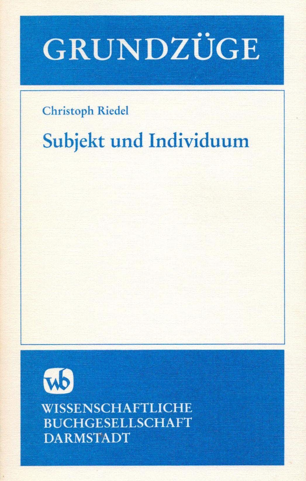 Subjekt und Individuum: Zur Geschichte des philosophischen Ich-Begriffs (Grundzüge) Philosophy