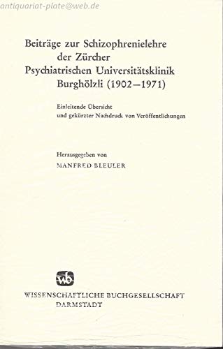 Beiträge zur Schizophrenielehre der Zürcher Psychiatrischen Universitätsklinik Burghölzli (1902-1971): Einleitende Übersicht und gekürzter Nachdruck von Veröffentlichungen Medicine