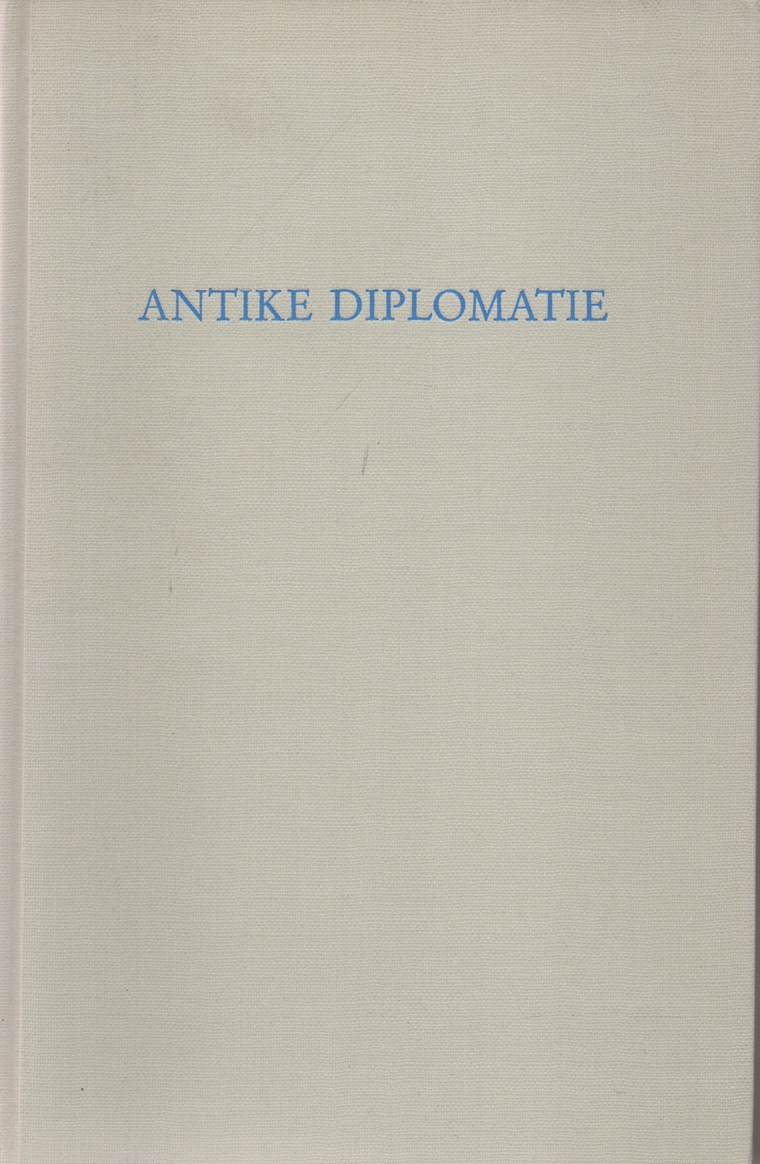 Antike Diplomatie. (Wege der Forschung) Politics & History