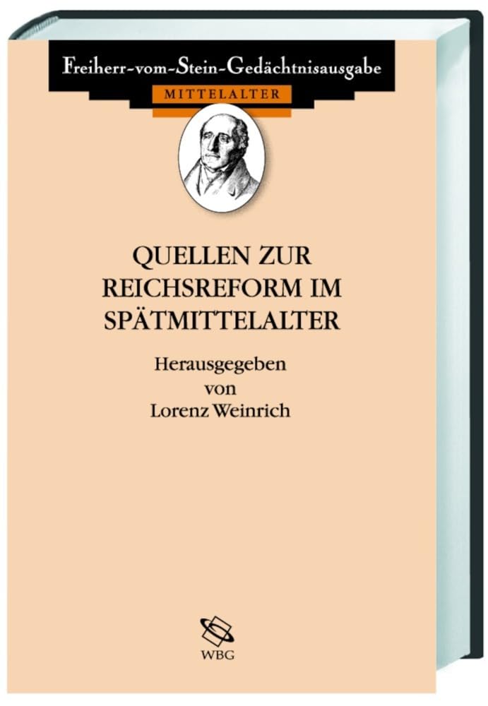 Quellen zur Reichsreform im Spätmittelalter: Teilweise latein. Texte mit dtsch. Übers. (Freiherr-vom-Stein-Gedächtnisausgabe, Reihe A: Ausgewählte Quellen zur Geschichte des Mittelalters) German history