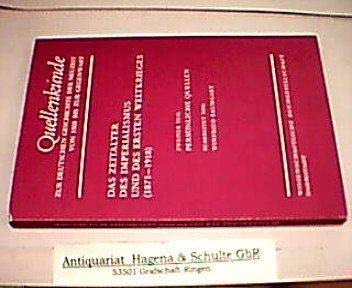 Quellenkunde zur deutschen Geschichte der Neuzeit von 1500 bis zur Gegenwart, Bd.5/1, Das Zeitalter des Imperialismus und des Ersten Weltkrieges (1871-1918): Akten und Urkunden Politics & History