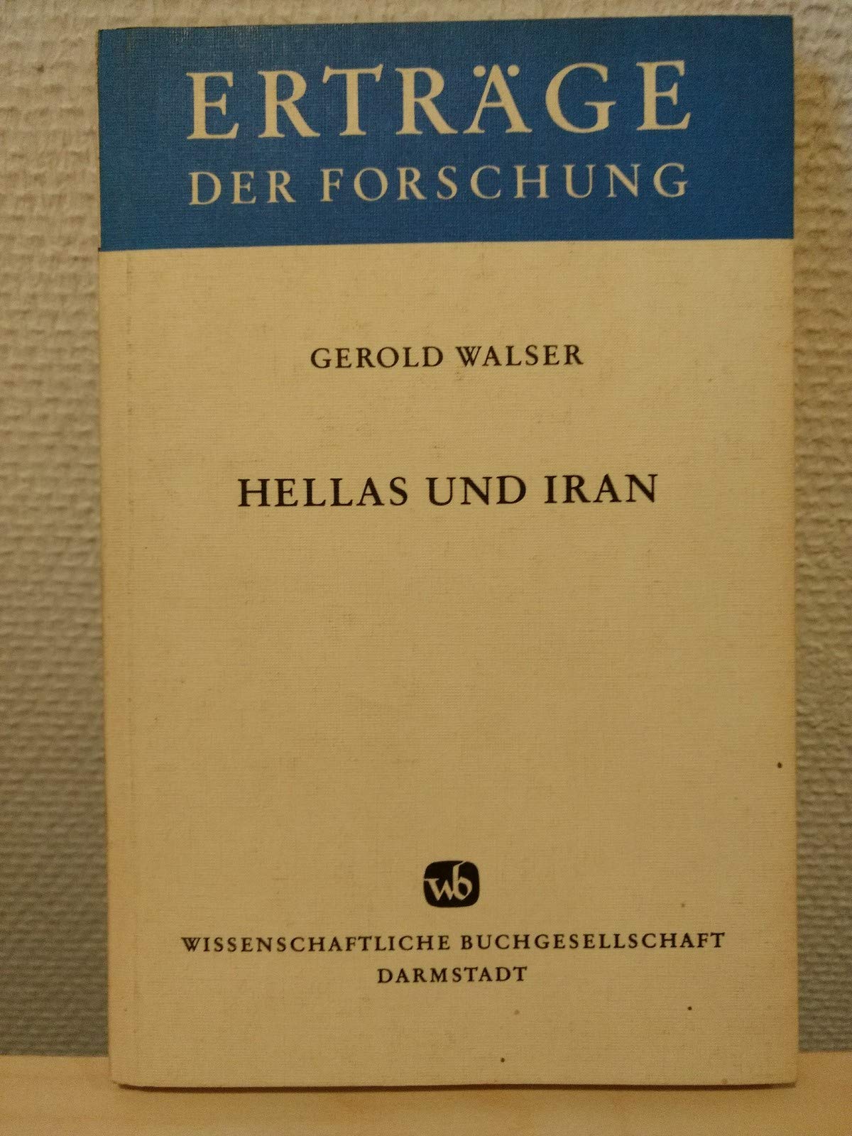 Hellas und Iran: Studien zu den griechisch-persischen Beziehungen vor Alexander (Erträge der Forschung) Books