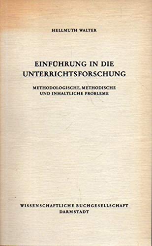 Einführung in die Unterrichtsforschung : methodologische, methodische und inhaltliche Probleme Books