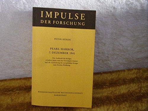 Pearl Harbor, 7. Dezember 1941: Der Ausbruch des Krieges zwischen Japan und den Vereinigten Staaten und die Ausweitung des europäischen Krieges zum Zweiten Weltkrieg (Impulse der Forschung) Politics & History