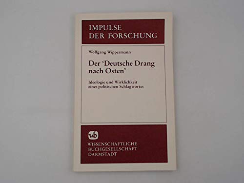 Der 'deutsche Drang nach Osten'. Ideologie und Wirklichkeit eines politischen Schlagwortes. (=Impulse der Forschung, Band 35). book