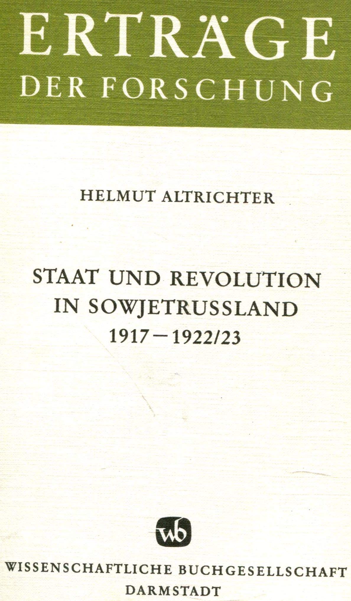 Staat und Revolution in Sowjetrussland 1917-1922/23 (Erträge der Forschung) Politics & Society