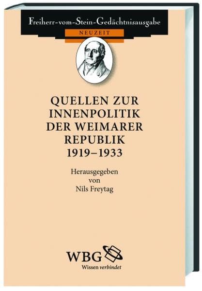 Quellen zur Innenpolitik der Weimarer Republik 1919-1933 (Freiherr vom Stein - Gedächtnisausgabe. Reihe B: Ausgewählte Quellen zur deutschen Geschichte der Neuzeit) Politics & History