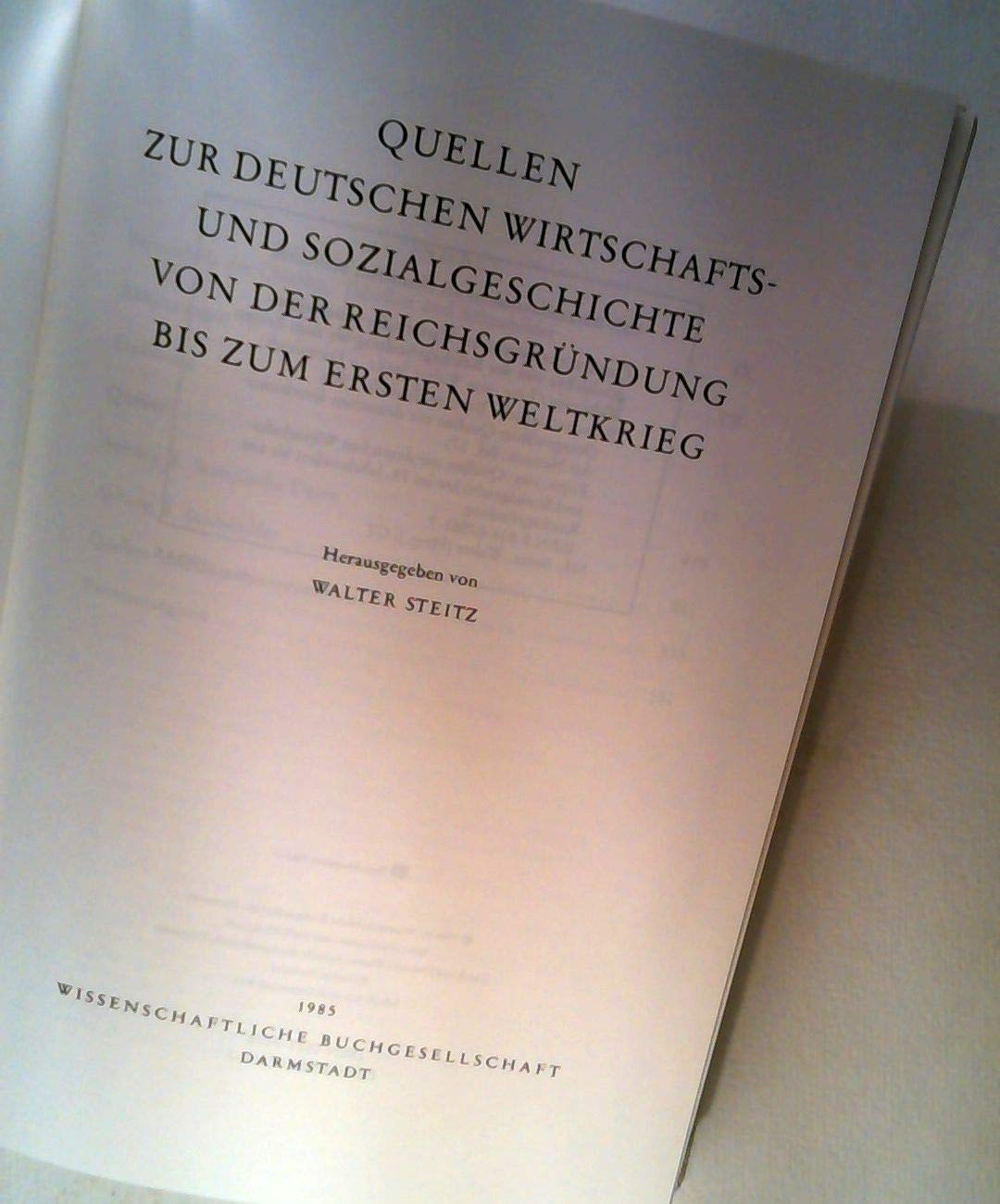 Quellen zur deutschen Wirtschafts- und Sozialgeschichte von der Reichsgründung bis zum Ersten Weltkrieg (Freiherr vom Stein - Gedächtnisausgabe. Reihe ... Quellen zur deutschen Geschichte der Neuzeit) Politics & History