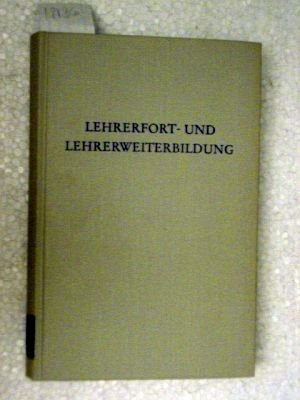 Lehrerfort- und Lehrerweiterbildung: Theoretische Grundlagen und praktische Verwirklichung in Deutschland nach 1945 (Wege der Forschung) Books