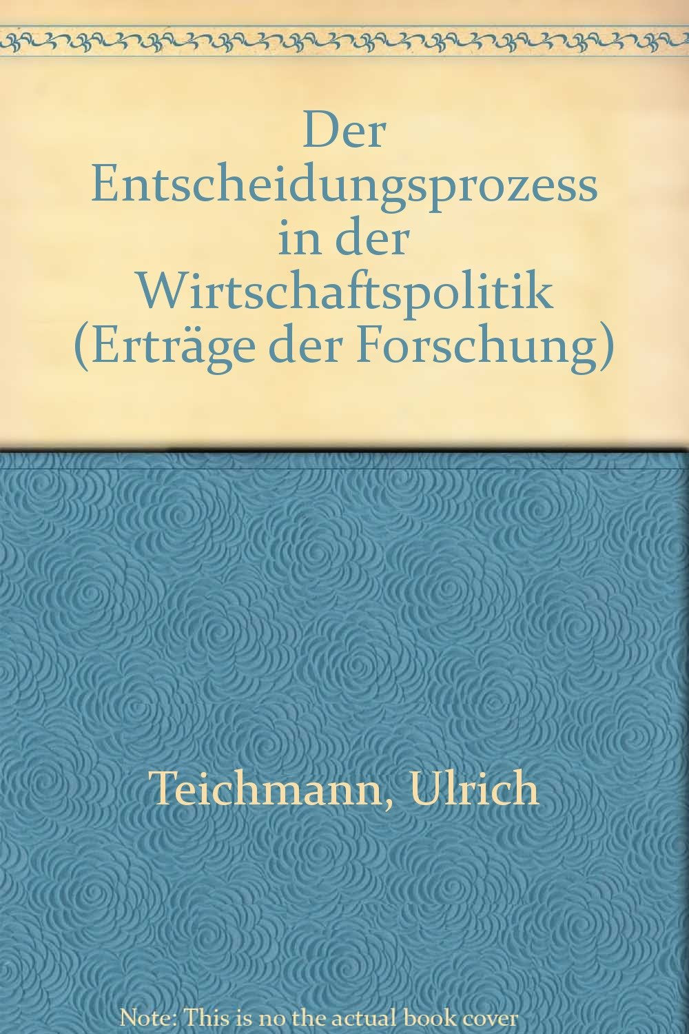 Der Entscheidungsprozess in der Wirtschaftspolitik (Erträge der Forschung) Books