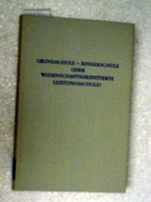 Grundschule - Kinderschule oder wissenschaftsorientierte Leistungsschule? (Wege der Forschung) book