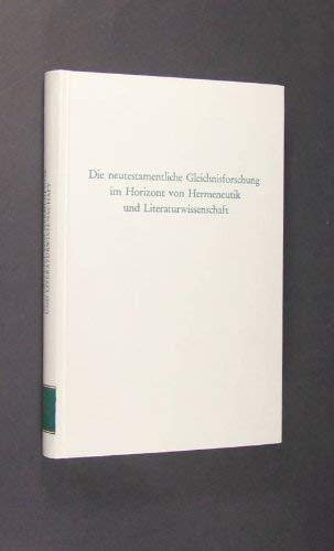 Die neutestamentliche Gleichnisforschung im Horizont von Hermeneutik und Literaturwissenschaft. (=Wege der Forschung; Bd. 575). book