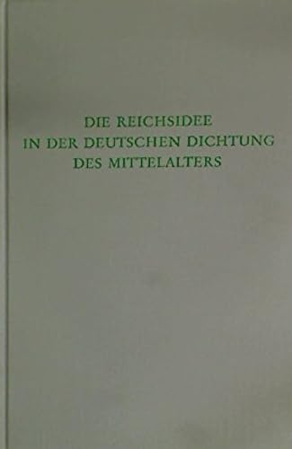 Die Reichsidee in der deutschen Dichtung des Mittelalters (Wege der Forschung) Books
