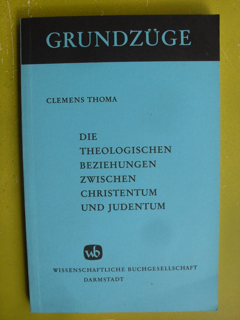 Die theologischen Beziehungen zwischen Christentum und Judentum (Grundzüge) book