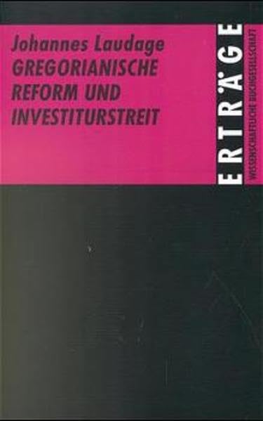 Gregorianische Reform und Investiturstreit (Erträge der Forschung) Arts & Music