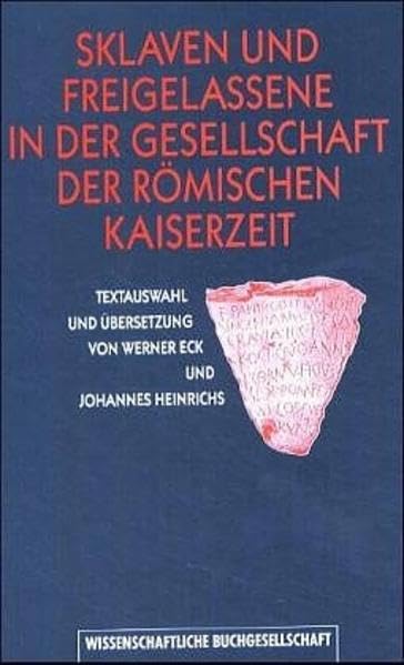 Sklaven und Freigelassene in der Gesellschaft der Römischen Kaiserzeit (Texte zur Forschung) Business, Finance & Career