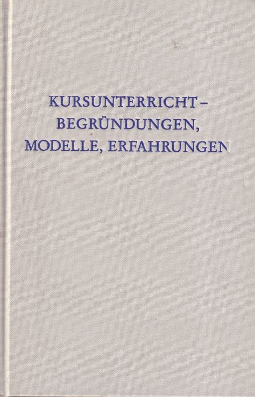 Kursunterricht: Begründungen, Modelle, Erfahrungen (Wege der Forschung) Business & Technology