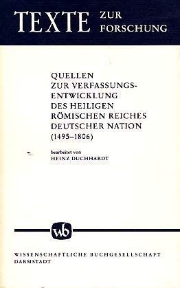 Quellen zur Verfassungsentwicklung des Heiligen Römischen Reiches deutscher Nation (1495-1806): Auf der Grundlage der von Hanns Hubert Hofmann ... Nation 1495 bis 1815" (Texte zur Forschung) Law