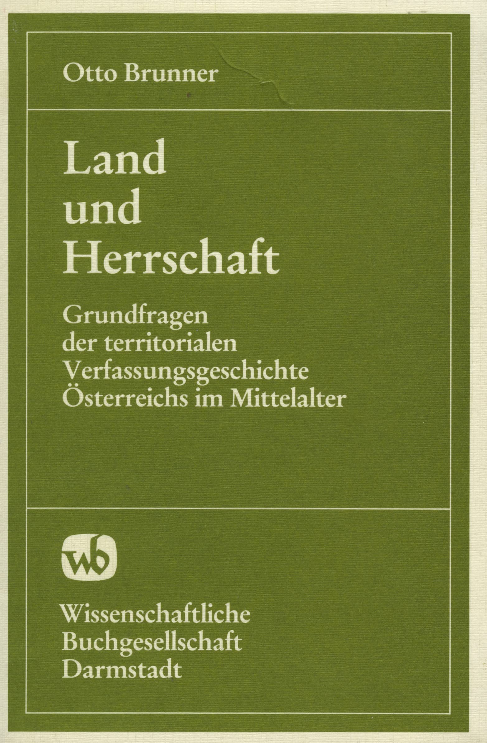 Land und Herrschaft. Grundfragen der territorialen Verfassungsgeschichte Österreichs im Mittelalter Politics & History