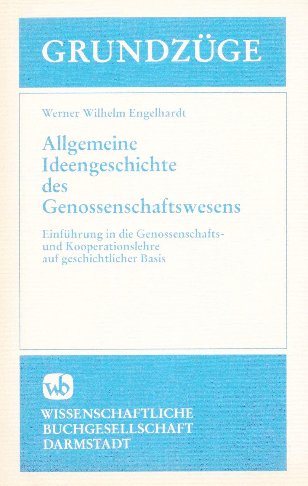 Allgemeine Ideengeschichte des Genossenschaftswesens: Einführung in die Genossenschafts- und Kooperationslehre auf geschichtlicher Basis (Grundzüge) Books