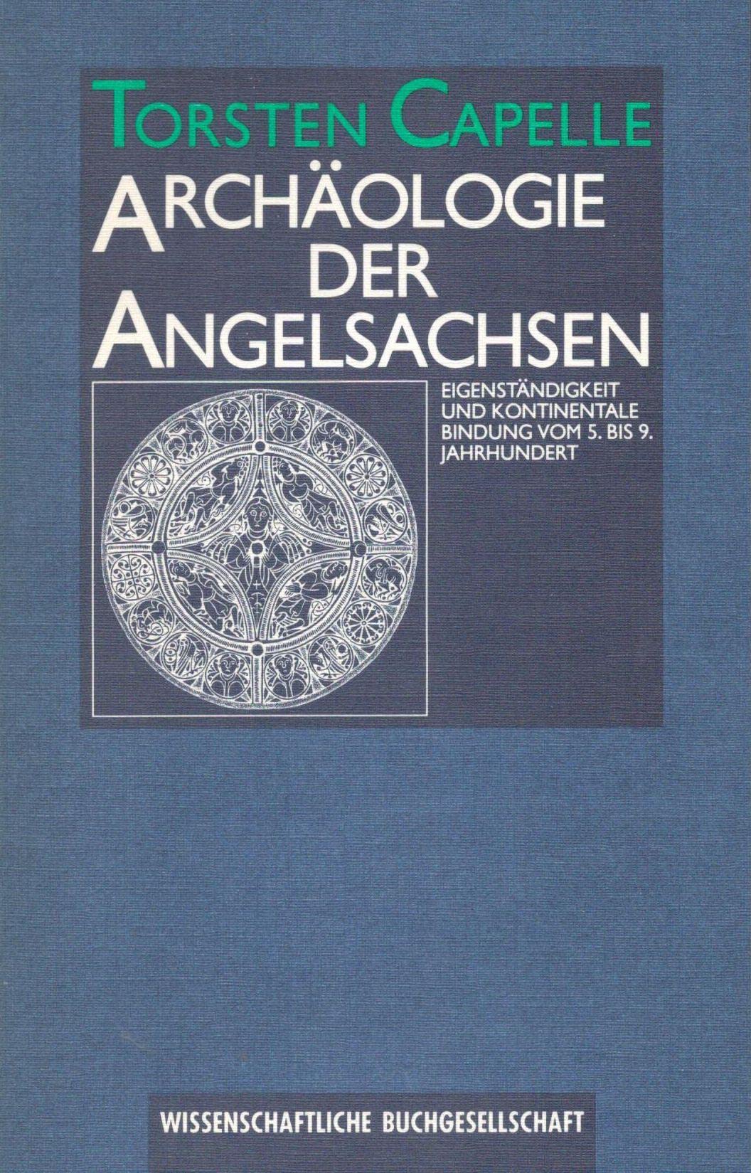 Archäologie der Angelsachsen: Eigenständigkeit und kontinentale Bindung vom 5. bis 9. Jahrhundert Natural Sciences