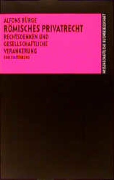 Römisches Privatrecht: Rechtsdenken und gesellschaftliche Verankerung. Eine Einführung Politics & History