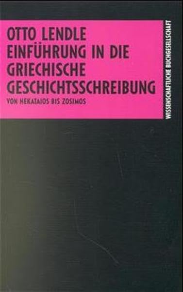 Einführung in die griechische Geschichtsschreibung: Von Hekataios bis Zosimos Reference Books