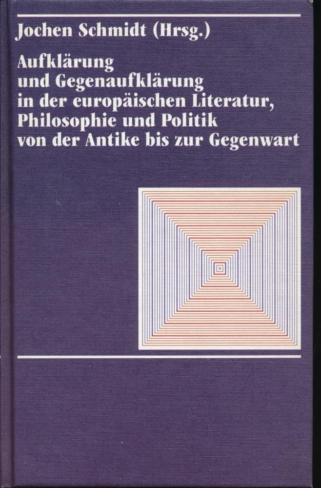 Aufklärung und Gegenaufklärung in der europäischen Literatur, Philosophie und Politik von der Antike zur Gegenwart Film, Art & Culture