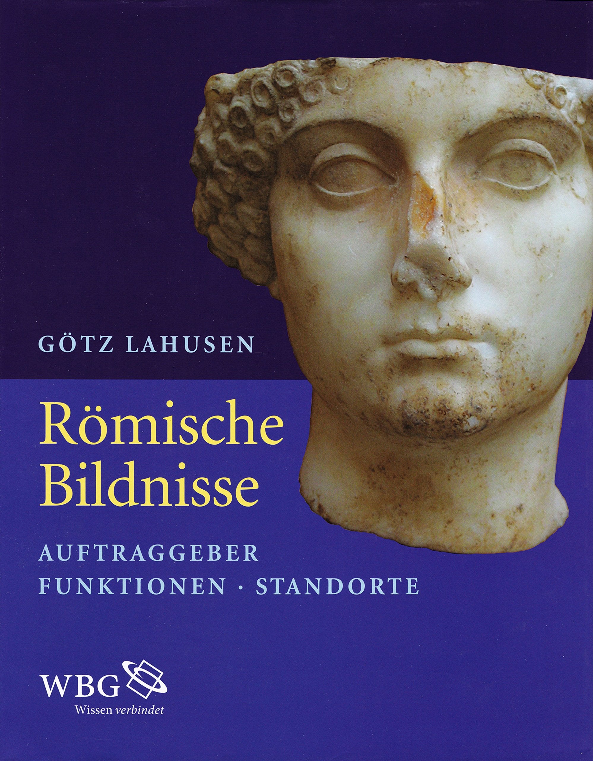 Römische Bildnisse. Auftraggeber, Funktionen, Standorte Books
