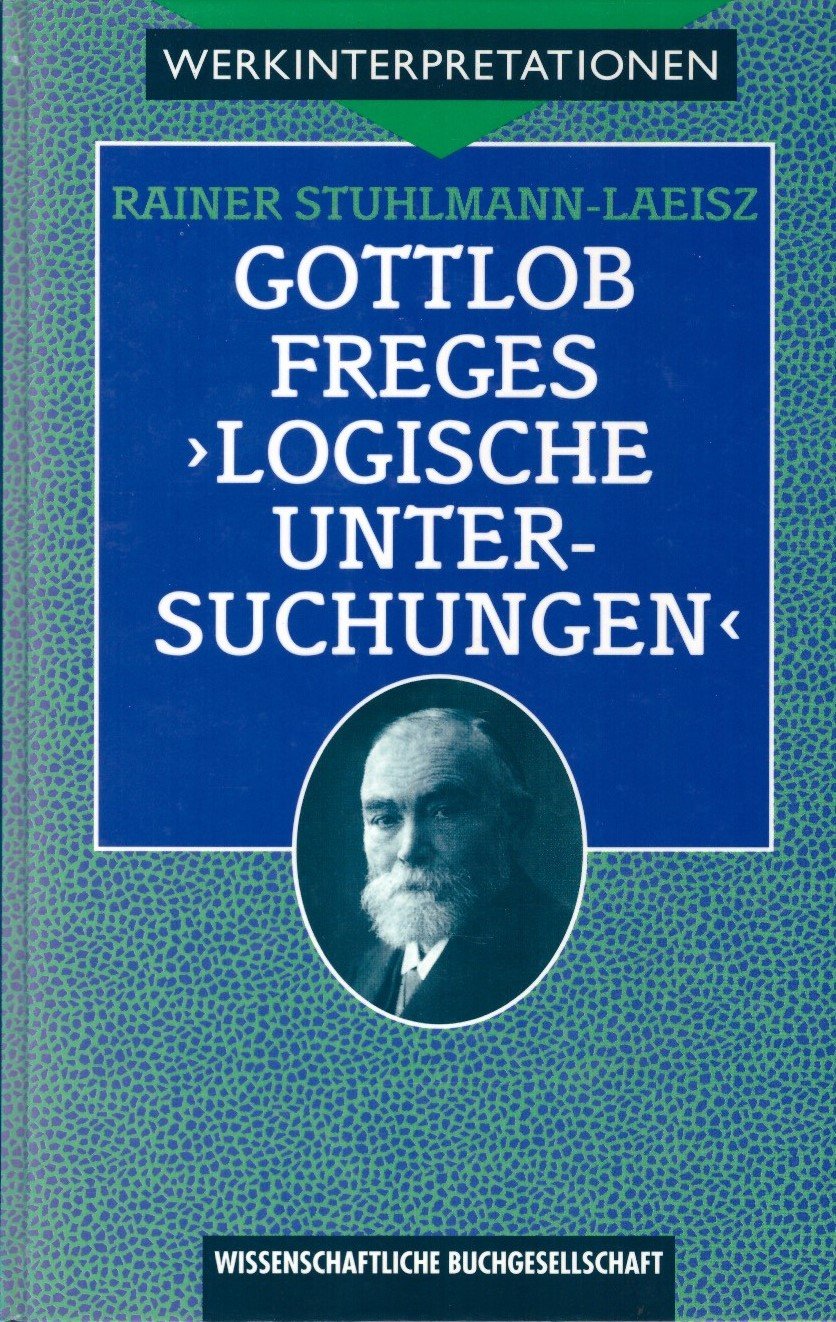 Gottlob Freges Logische Untersuchungen: Darstellung und Interpretation (Werkinterpretationen) Philosophy