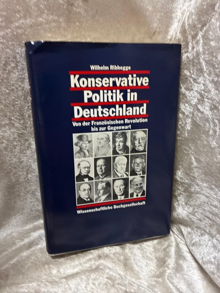 Konservative Politik in Deutschland: Von der Französischen Revolution bis zur Gegenwart. Studienausgabe German history