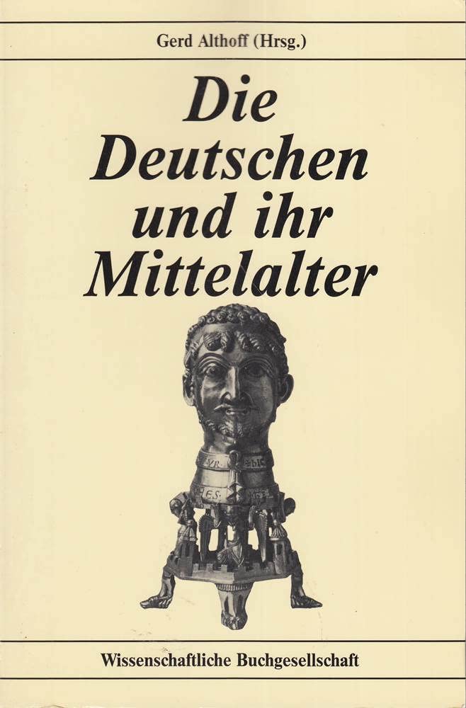 Die Deutschen und ihr Mittelalter: Themen und Funktionen moderner Geschichtsbilder vom Mittelalter (Ausblicke) German history