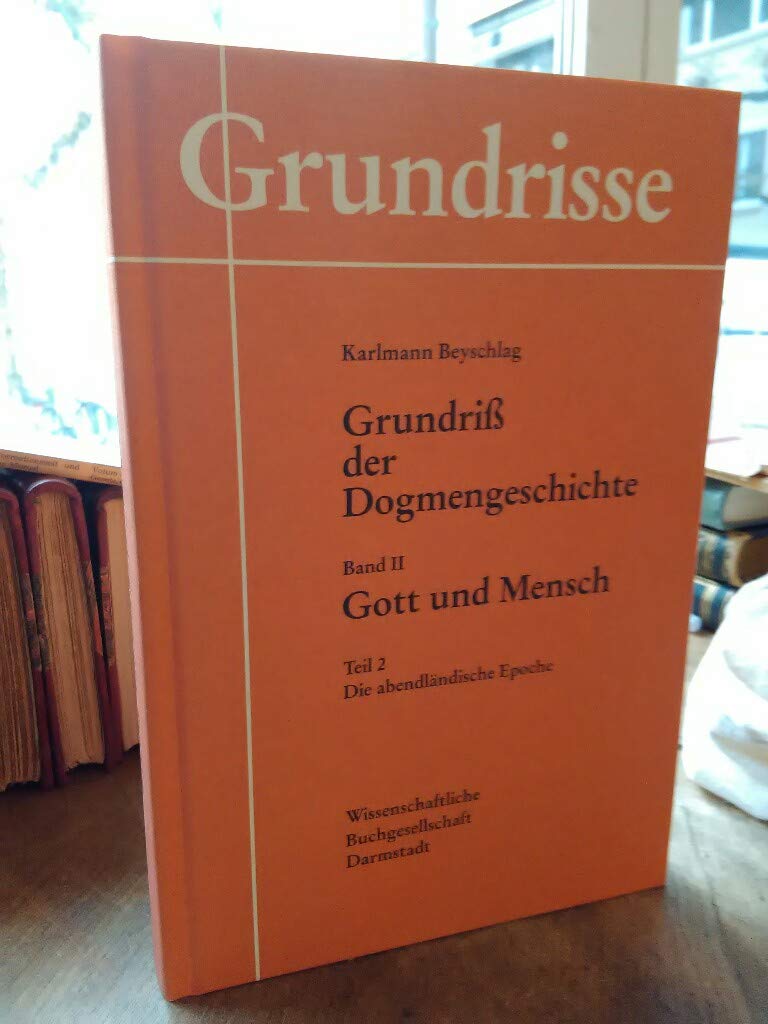 Grundriss der Dogmengeschichte: Bd. 2 - Gott und Mensch. Teil 2 - Die abendländische Epoche Religion & Esotericism