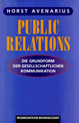 Public Relations: Die Grundform der gesellschaftlichen Kommunikation Media & Communication