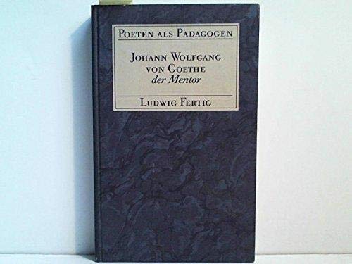 Poeten als Pädagogen / Johann Wolfgang von Goethe der Mentor Politics & History