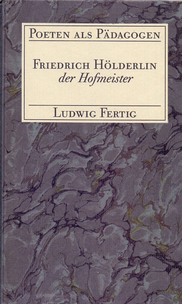 Poeten als Pädagogen / Friedrich Hölderlin der Hofmeister Art & Literature