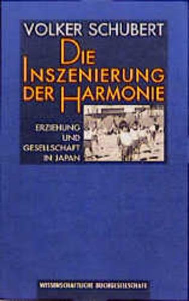 Die Inszenierung der Harmonie: Erziehung und Gesellschaft in Japan Learning & Reference