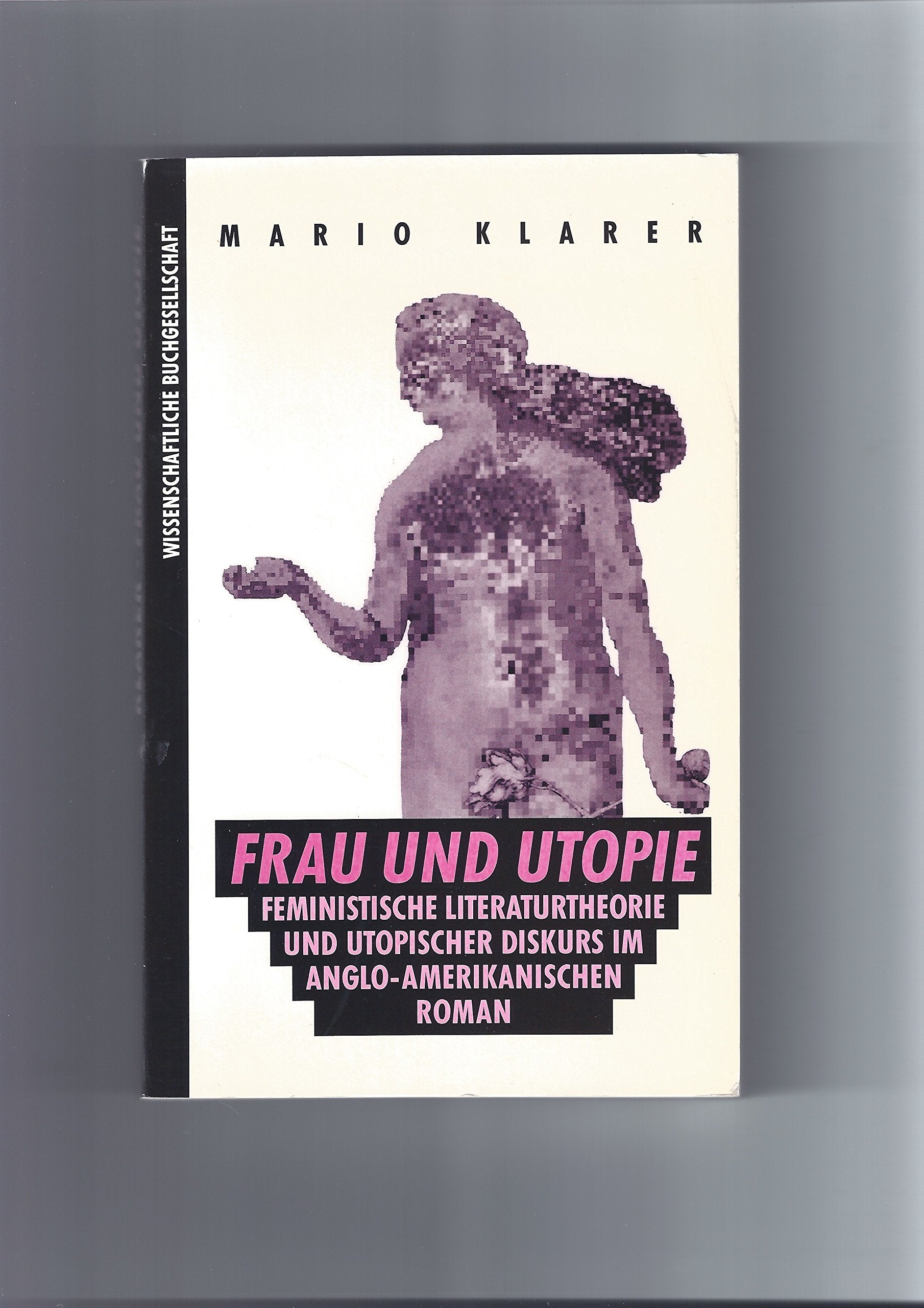 Frau und Utopie: Feministische Literaturtheorie und utopischer Diskurs im anglo-amerikanischen Roman Foreign Languages ​​& Dictionaries