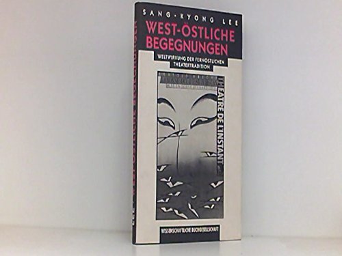 West-östliche Begegnungen. Weltwirkung der fernöstlichen Theatertradition Books