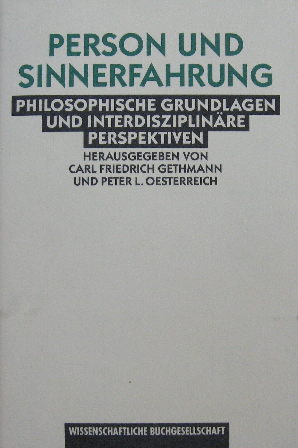 Person und Sinnerfahrung: Philosophische Grundlagen und interdisziplinäre Perspektiven. Festschrift für Georg Scherer zum 65. Geburtstag Philosophy