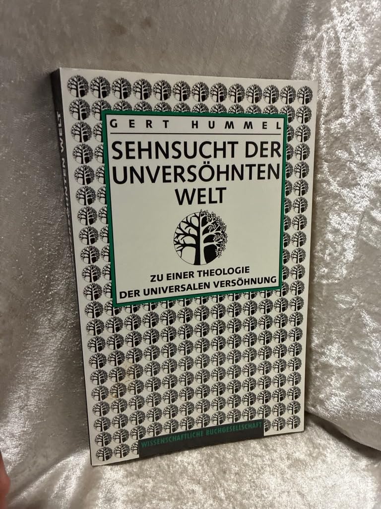 Sehnsucht der unversöhnten Welt: Zu einer Theologie der universalen Versöhnung Religion & Esotericism