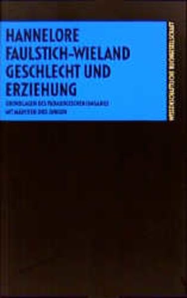 Geschlecht und Erziehung: Grundlagen des pädagogischen Umgangs mit Mädchen und Jungen (Die Erziehungswissenschaft) Education & Training