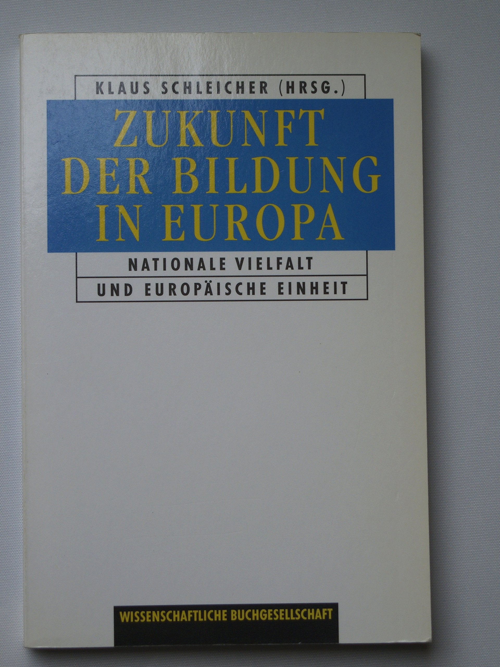 Die Zukunft der Bildung in Europa: Nationale Vielfalt und europäische Einheit Social Sciences