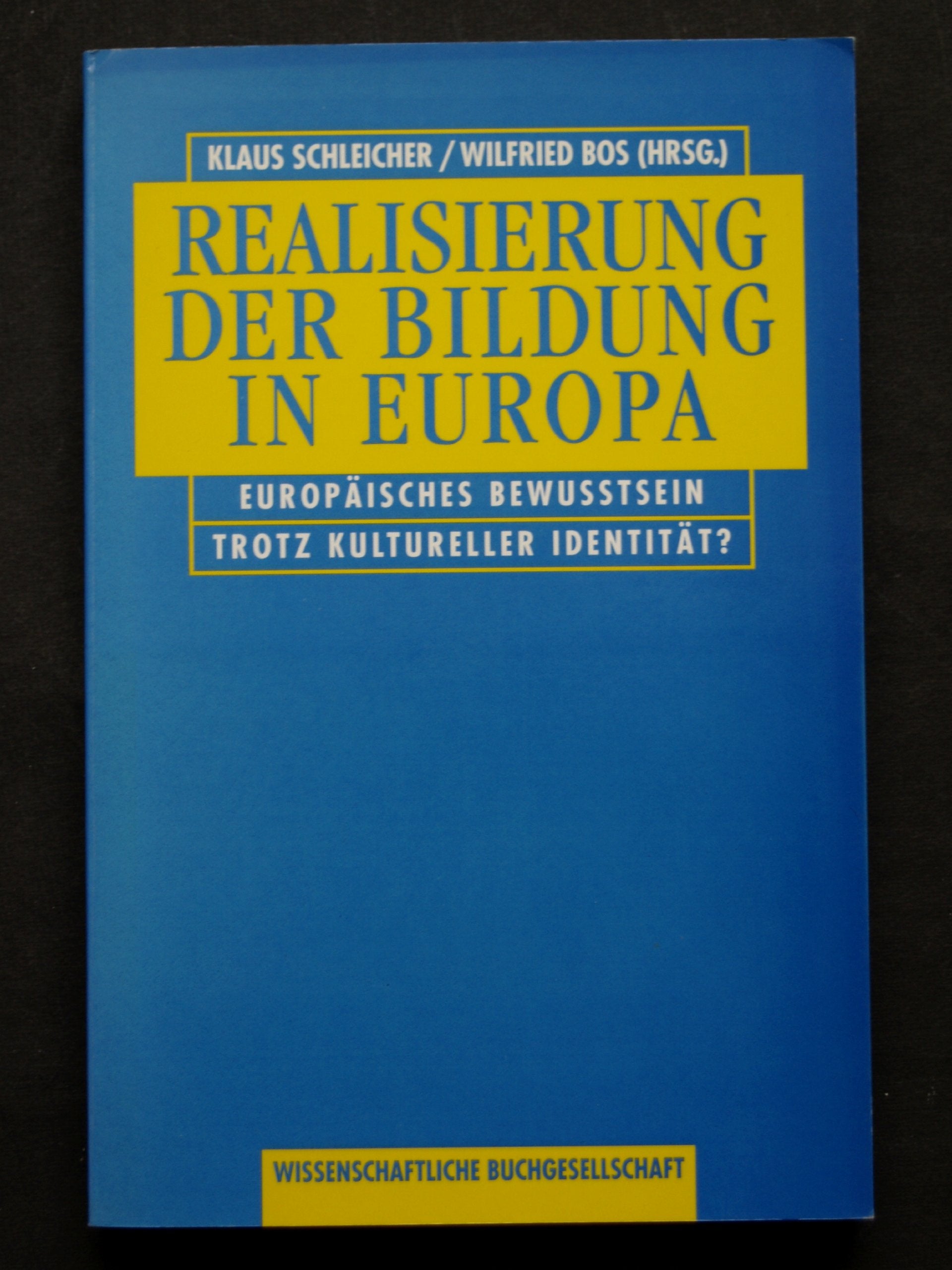 Realisierung der Bildung in Europa. Europäisches Bewusstsein trotz kultureller Identität? Learning & Reference