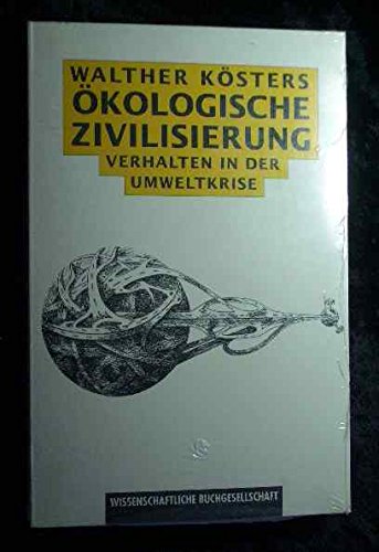Ökologische Zivilisierung: Verhalten in der Umweltkrise Natural Sciences