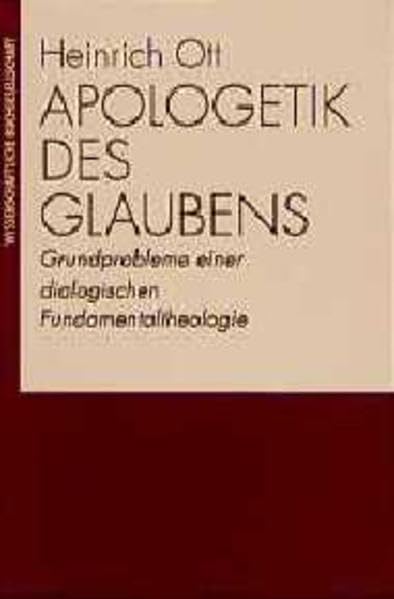 Apologetik des Glaubens: Grundprobleme einer dialogischen Fundamentaltheologie Books