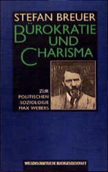 Bürokratie und Charisma: Zur politischen Soziologie Max Webers Social Sciences