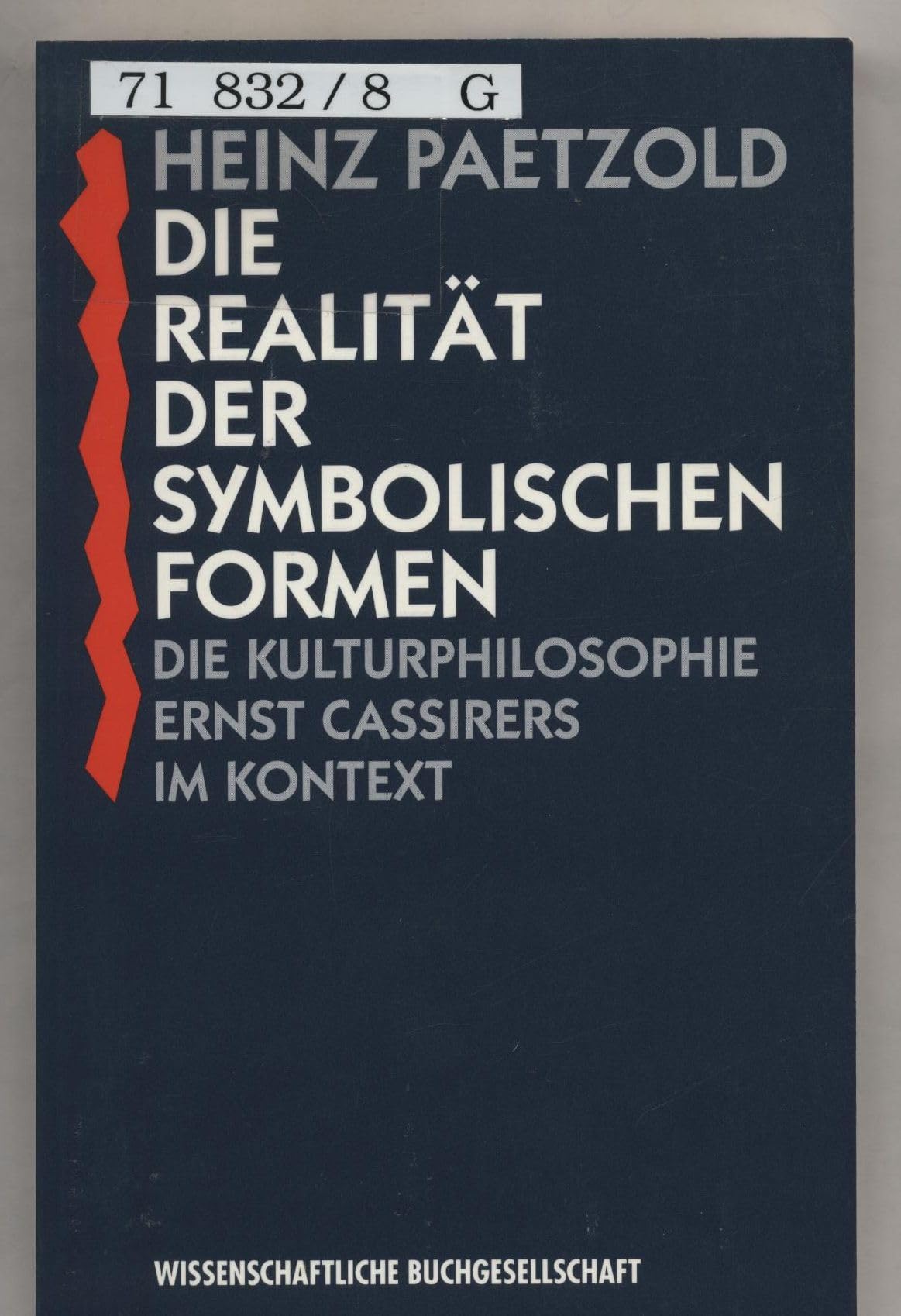 Die Realität der symbolischen Formen: Die Kulturphilosophie Ernst Cassirers im Kontext Philosophy