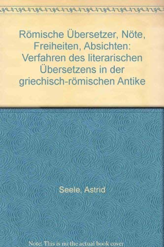 Römische Übersetzer: Nöte, Freiheiten, Absichten. Verfahren des literarischen Übersetzens in der griechisch-römischen Geschichte Foreign Languages ​​& Dictionaries