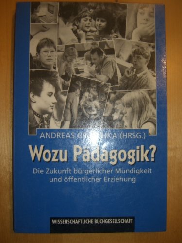 Wozu Pädagogik?: Die Zukunft bürgerlicher Mündigkeit und öffentlicher Erziehung Books